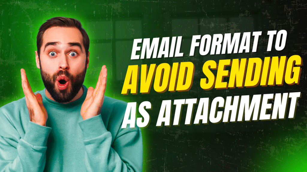 Email Format to Avoid Sending as Attachment